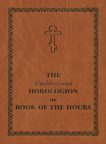 The Unabbreviated Horologion or Book of the Hours