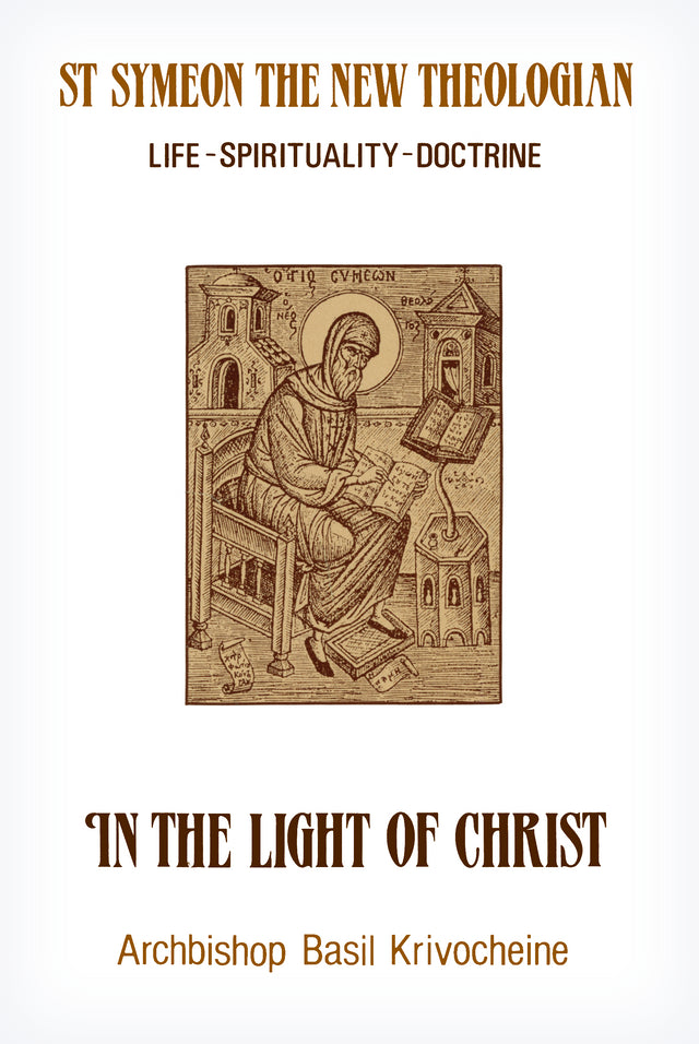 In the Light of Christ: Saint Symeon the New Theologian—Life, Spirituality, Doctrine