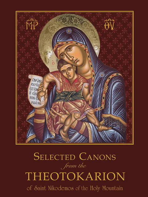 Selected Canons from the Theotokarion of Saint Nikodemos of the Holy Mountain