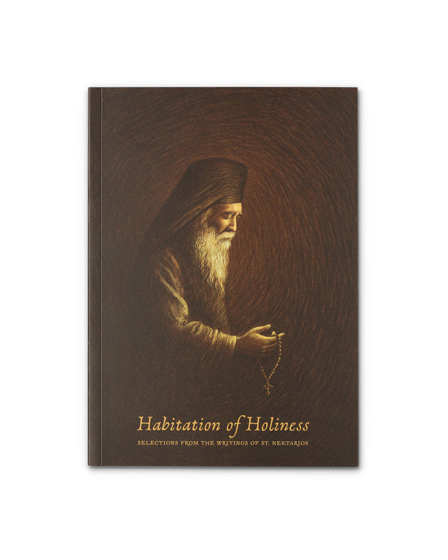 Habitation of Holiness: Selections from the Writings of St. Nektarios