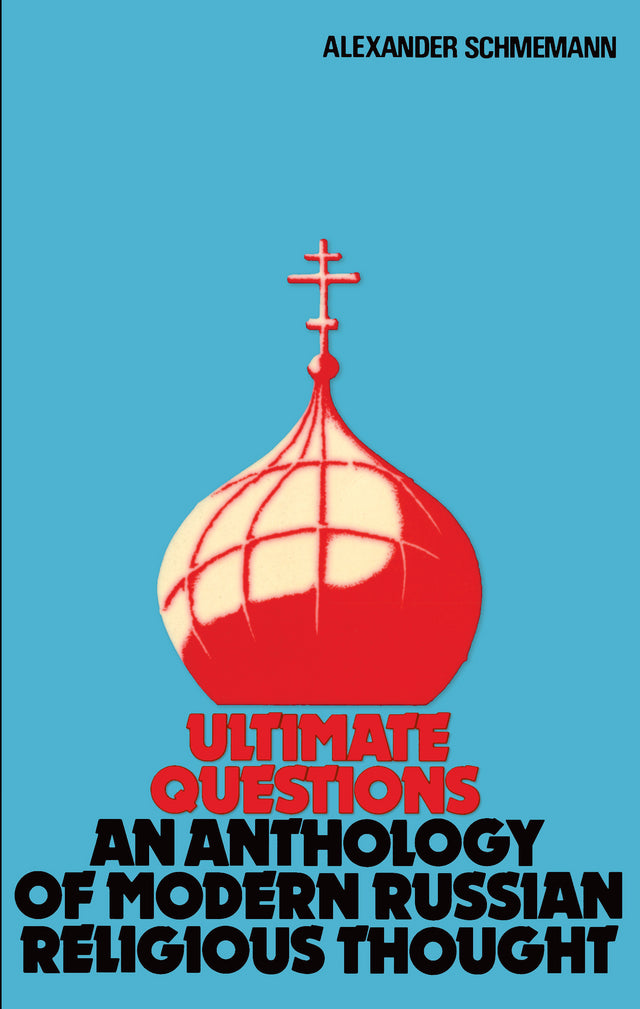 Ultimate Questions: An Anthology of Modern Russian Religious Thought