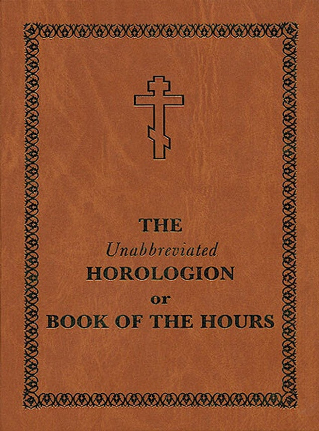 The Unabbreviated Horologion or Book of the Hours