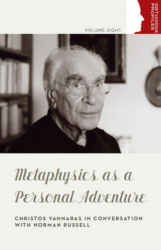 Metaphysics as a Personal Adventure: Christos Yannaras in Conversation with Norman Russell