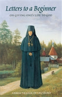Letters to a Beginner on Giving One's Life to God Abbess Thaisia of Leushino