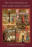 On the Passion of Our Lord Jesus Christ by St. Philaret of Chernigov