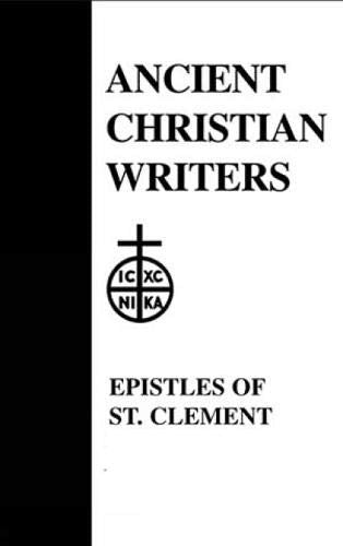 Ancient Christian Writers: The Epistle of St. Clement of Rome and St. Ignatius of Antioch