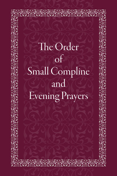 The Order of Small Compline and Evening Prayers