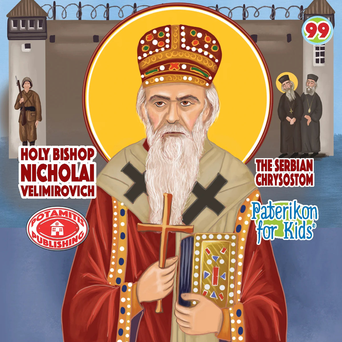 99 Paterikon for Kids - Saint Nikolai Velimirovich – The Serbian Chrysostom