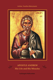 Apostle Andrew His Life and His Miracles - by Archimandrite Vassilios Bakoyiannis