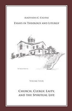 Essays in Liturgy and Theology, Volume 4: Church, Clergy, Laity, and the Spiritual Life
