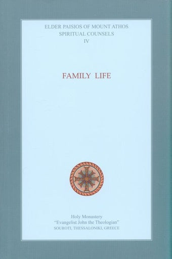 Spiritual Counsels of Saint Paisios - Family Life