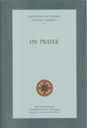 Spiritual Counsels of Saint Paisios - On Prayer