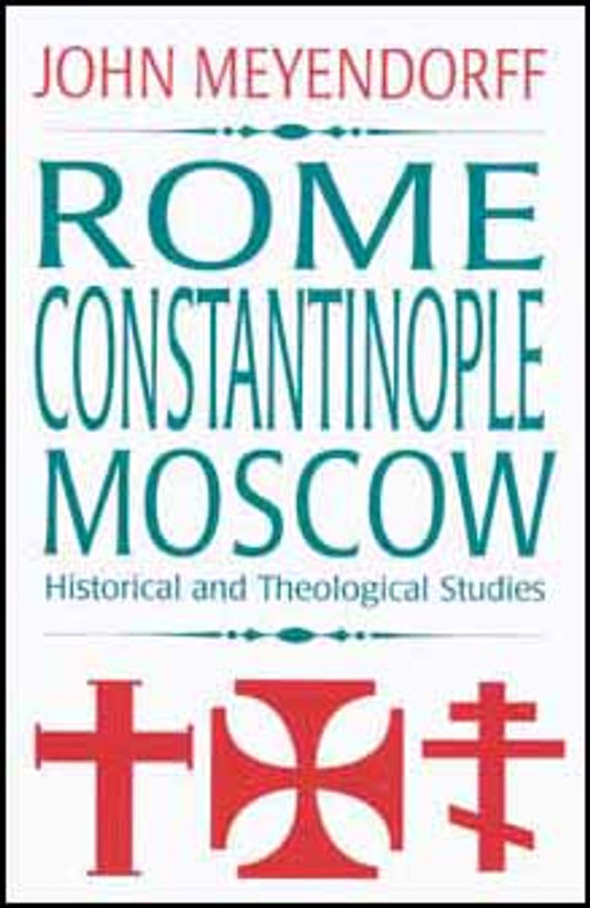 Rome, Constantinople, Moscow