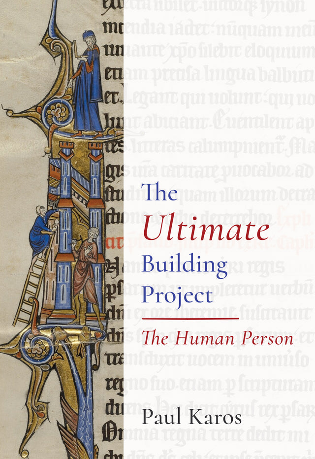The Ultimate Building Project: The Human Person