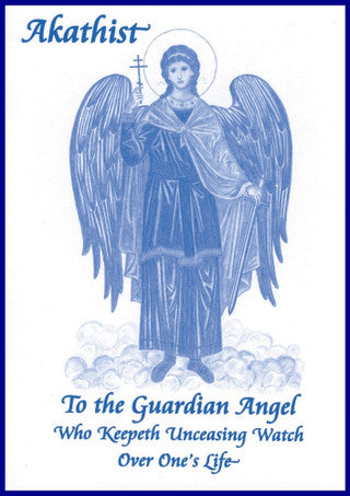 Akathist to the Guardian Angel Who Keepeth Unceasing Watch Over One's Life