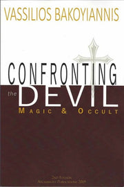 Confronting the Devil Magic and Occult by Archimandrite Vassilios Bakoyiannis - Spiritual Instruction