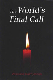 The World's Final Call by Archimandrite Vassilios Bakoyiannis - The Apocalypse - Christian Life -