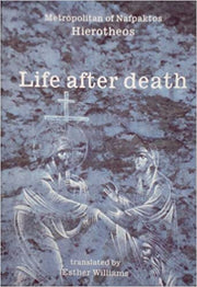 LIFE AFTER DEATH by Metropolitan Hierotheos of Nafpaktos