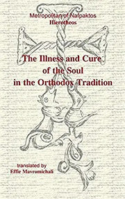 ILLNESS AND CURE OF THE SOUL IN THE ORTHODOX TRADITION by Metropolitan Hierotheos of Nafpaktos