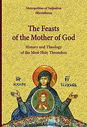 THE FEASTS OF THE MOTHER OF GOD by Metropolitan Hierotheos of Nafpakto ...