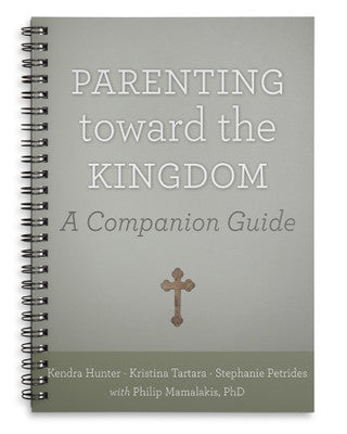 Parenting Toward the Kingdom: A Companion Guide