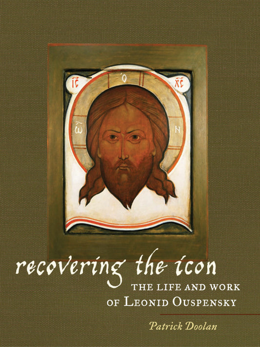 Recovering the Icon: The Life and Work of Leonid Ouspensky