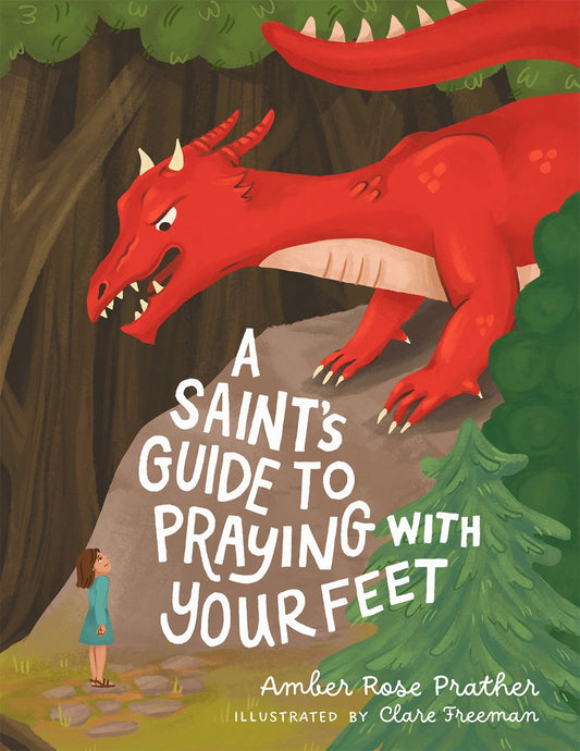 A Saint's Guide to Praying with Your Feet