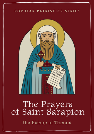 Prayers of Saint Sarapion: The Bishop of Thmuis - PPS 65