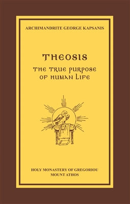 Theosis - The True Purpose of Human Life by Archimandrite George Kapsanis