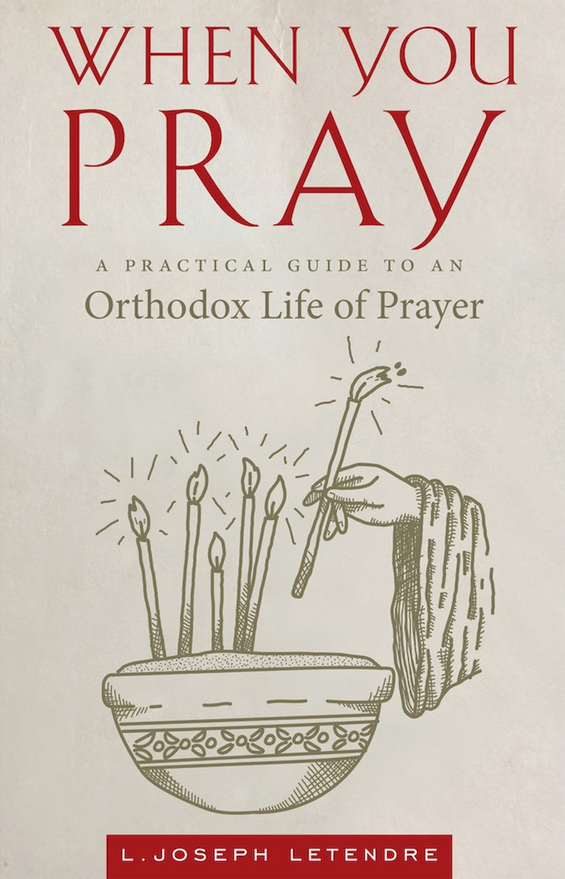 When You Pray: A Practical Guide to an Orthodox Life of Prayer