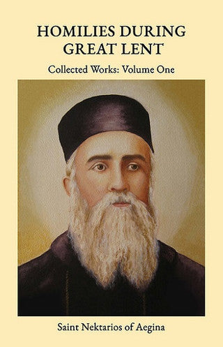 Homilies During Great Lent: Collected Works of Saint Nektarios, Volume 1