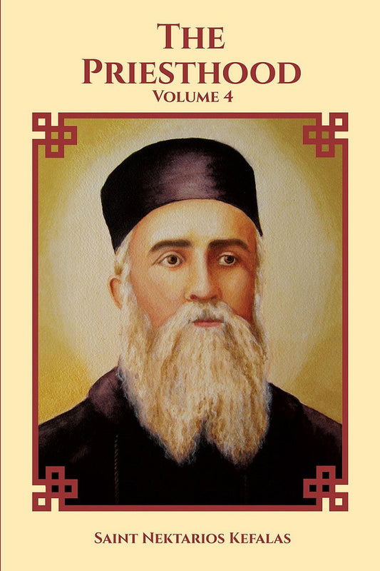 The Priesthood: Collected Works of Saint Nektarios, Volume 4