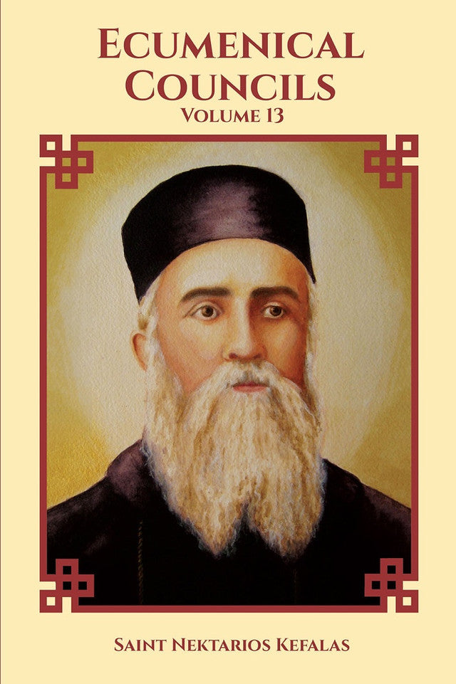 Ecumenical Councils: Collected Works of Saint Nektarios, Volume 13