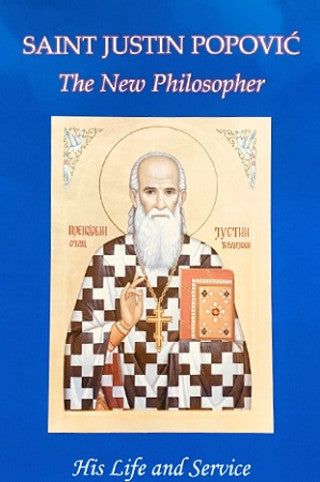 Saint Justin Popovic, The New Philosopher: His Life and Service