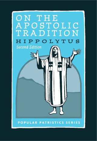 On the Apostolic Tradition: Hippolytus (Second Edition)