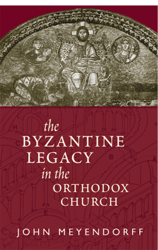 The Byzantine Legacy in the Orthodox Church