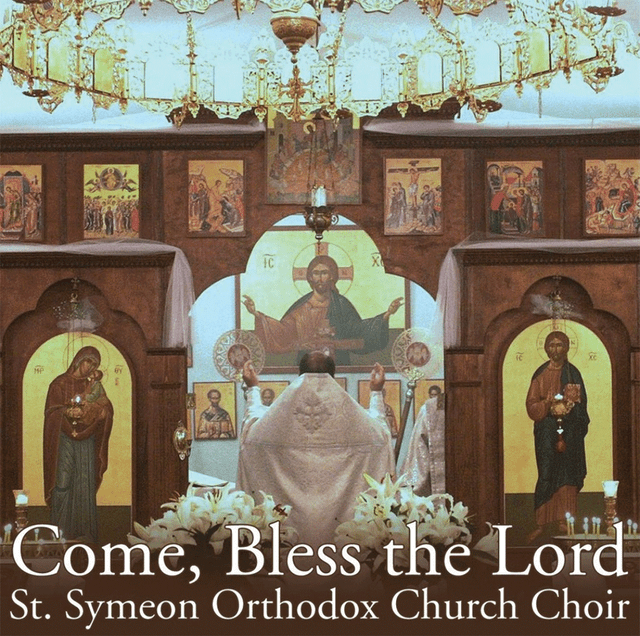 CD Come, Bless the Lord (St Symeon Choir, Birmingham, Alabama)