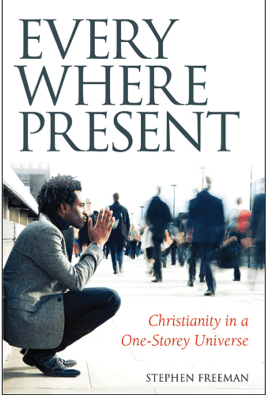 Everywhere Present: Christianity in a One-Storey Universe