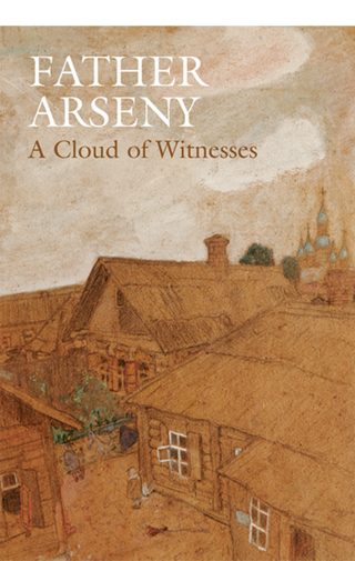 Father Arseny: A Cloud of Witnesses