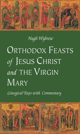 Orthodox Feasts of Jesus Christ and the Virgin Mary