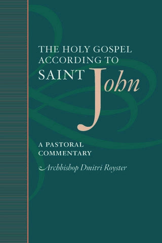 The Holy Gospel According to Saint John: A Pastoral Commentary