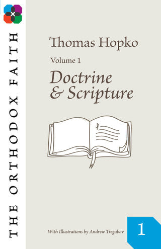 The Orthodox Faith Volume One: Doctrine and Scripture Volume 1