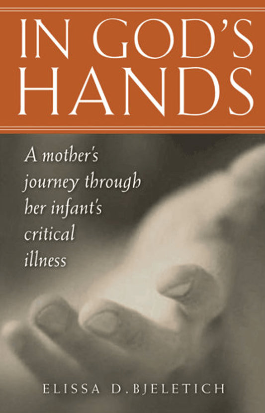 In God’s Hands: A Mother’s Journey through Her Infant’s Critical Illness