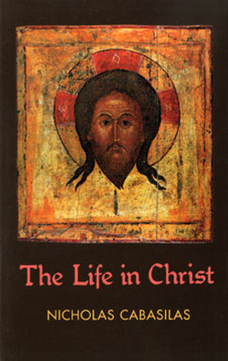 Life in Christ, The [Cabasilas]