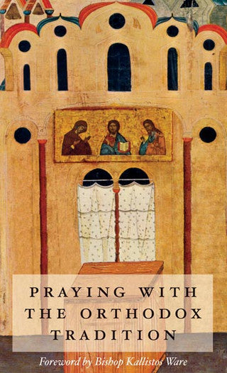 Praying with the Orthodox Tradition