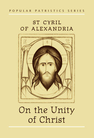 On the Unity of Christ: St. Cyril of Alexandria