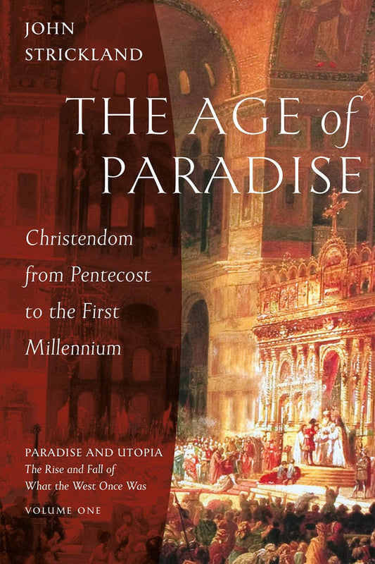 The Age of Paradise: Christendom from Pentecost to the First Millennium