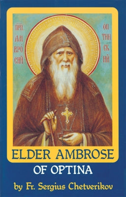 Vol. 4: Elder Ambrose of Optina  by Fr. Sergius Chetverikov