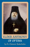 Vol. 2: Elder Anthony of Optina  by Fr. Clement Sederholm