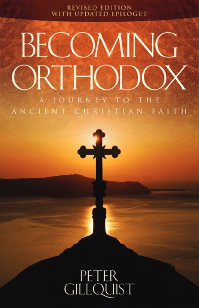 Becoming Orthodox: A Journey to the Ancient Christian Faith